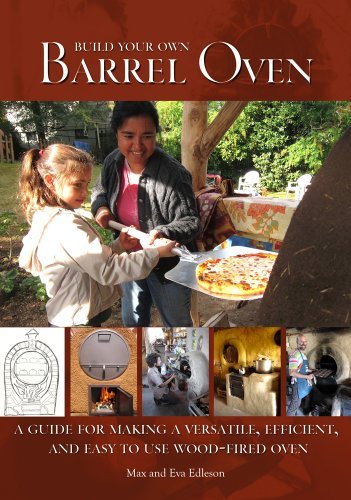 Max Edleson/Build Your Own Barrel Oven@ A Guide for Making a Versatile, Efficient and Eas